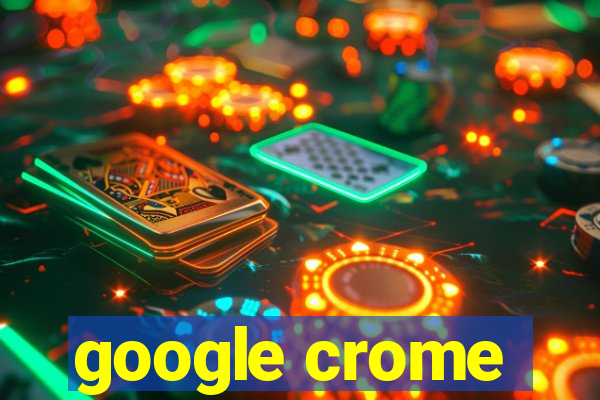 google crome