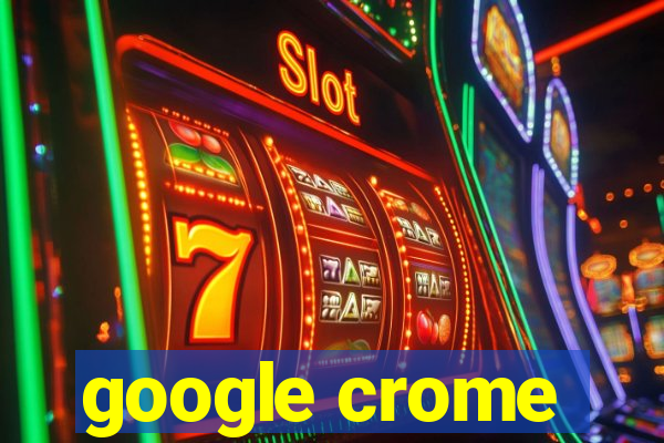 google crome