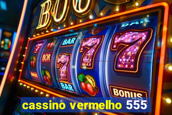 cassino vermelho 555