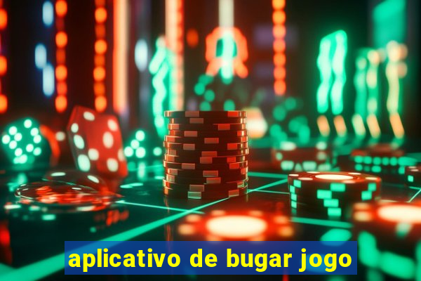 aplicativo de bugar jogo