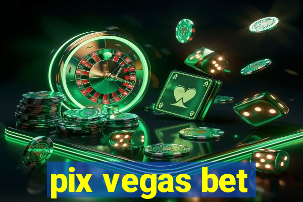 pix vegas bet