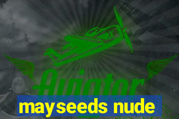 mayseeds nude