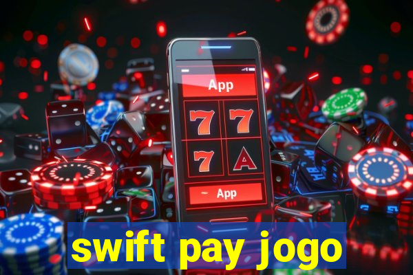 swift pay jogo