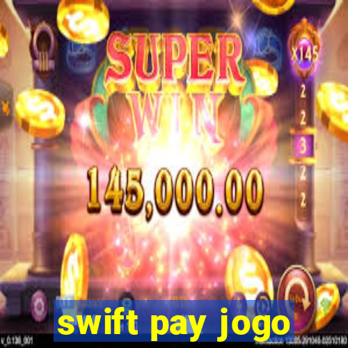 swift pay jogo