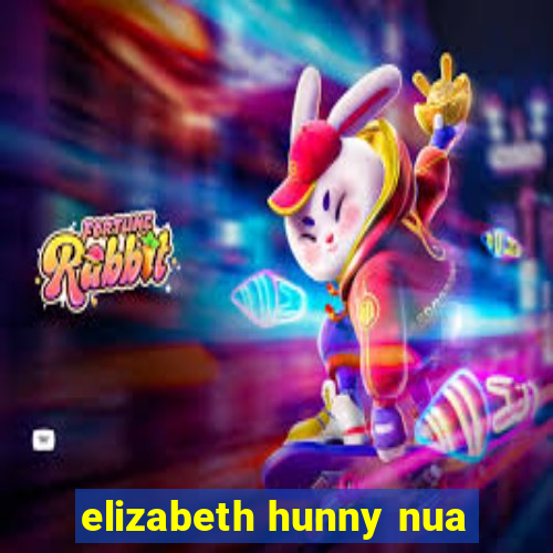 elizabeth hunny nua