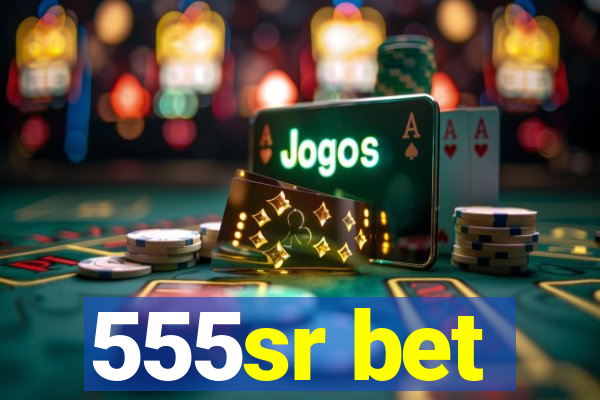 555sr bet