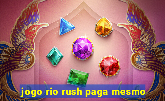 jogo rio rush paga mesmo