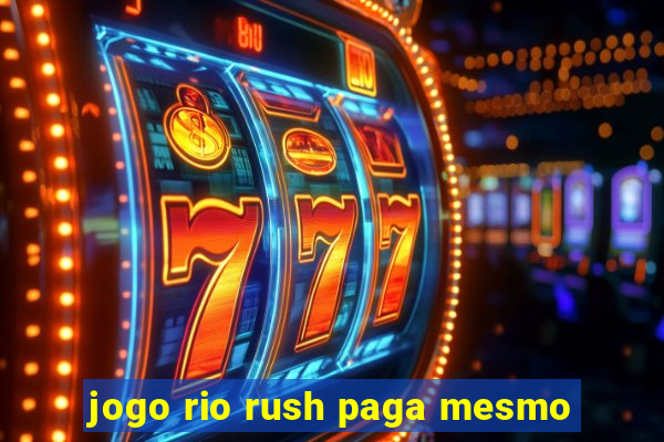 jogo rio rush paga mesmo