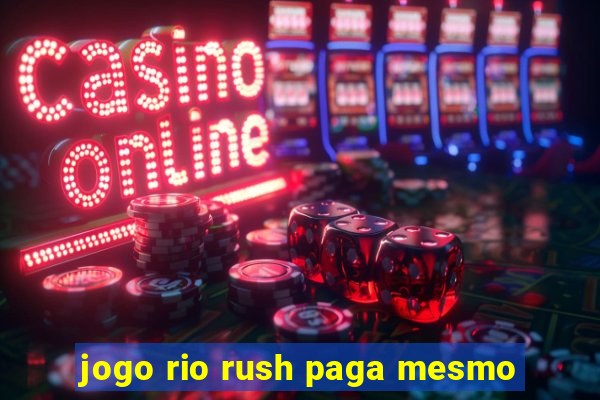 jogo rio rush paga mesmo