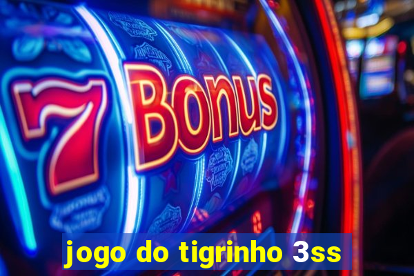 jogo do tigrinho 3ss