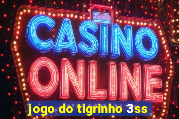 jogo do tigrinho 3ss