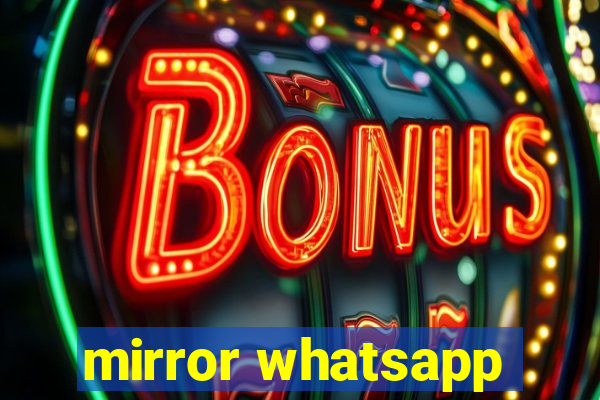 mirror whatsapp