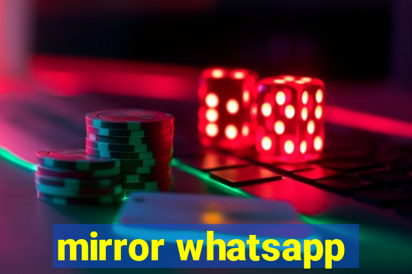 mirror whatsapp