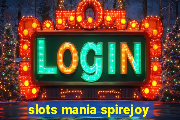 slots mania spirejoy