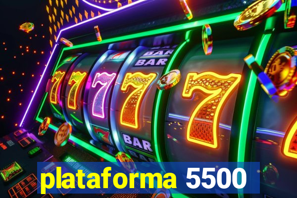 plataforma 5500