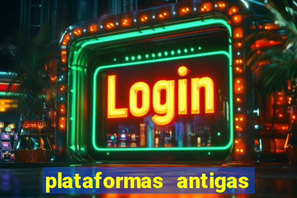 plataformas antigas de jogos slots