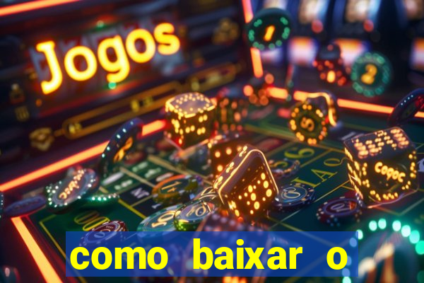 como baixar o aplicativo estrela bet