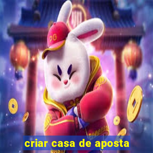 criar casa de aposta