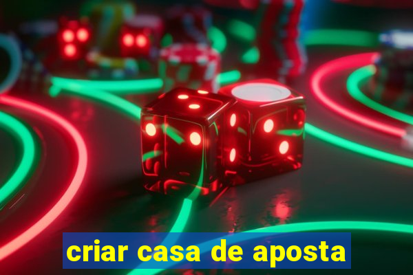 criar casa de aposta