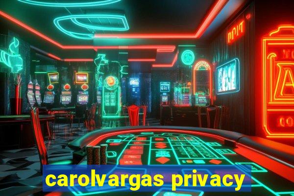 carolvargas privacy