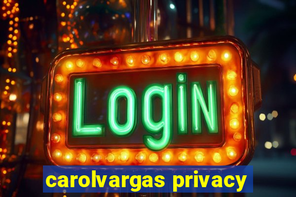 carolvargas privacy