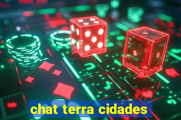 chat terra cidades