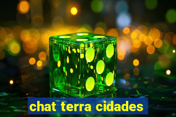 chat terra cidades