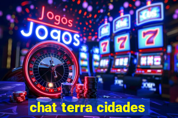 chat terra cidades