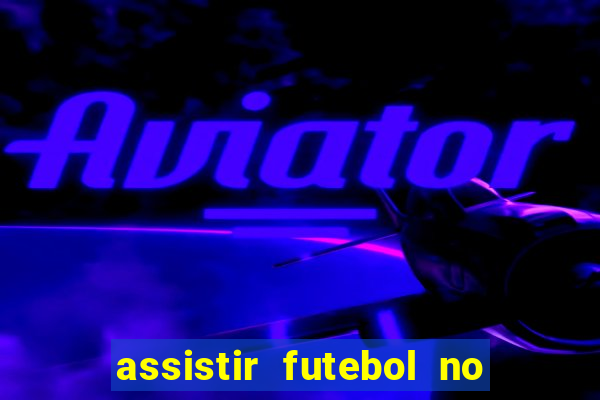 assistir futebol no premiere gratis