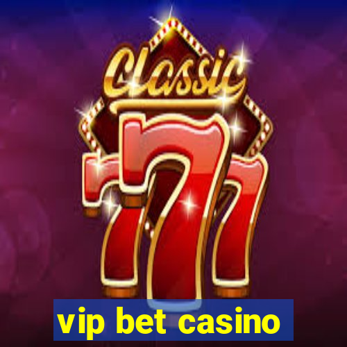 vip bet casino