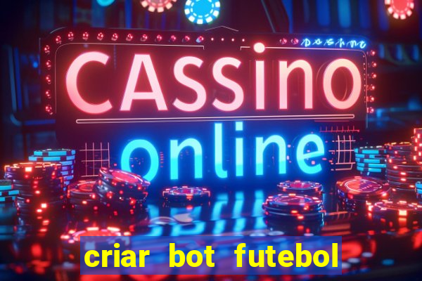 criar bot futebol virtual bet365