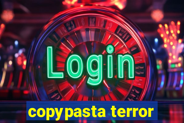 copypasta terror