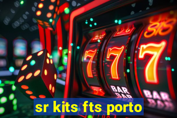 sr kits fts porto