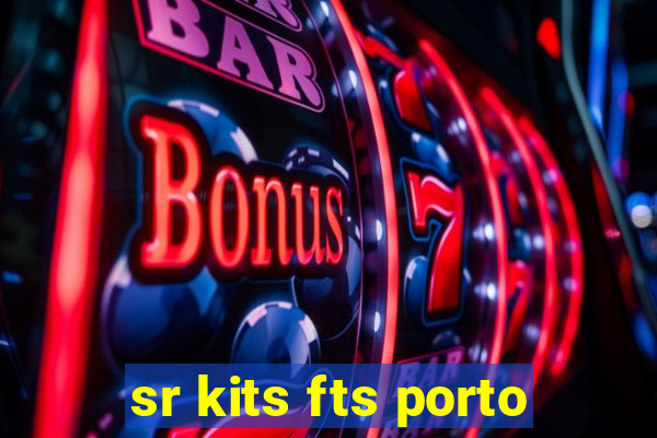 sr kits fts porto