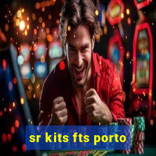 sr kits fts porto