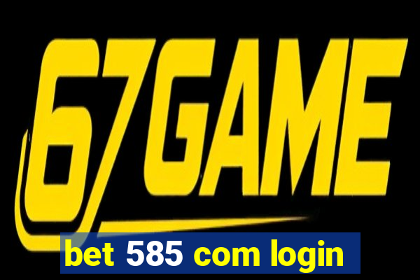 bet 585 com login