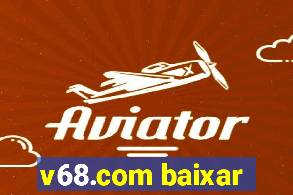 v68.com baixar