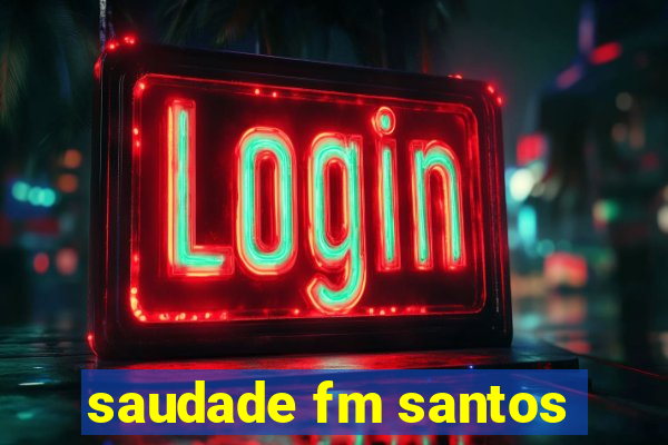 saudade fm santos