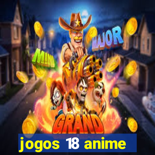 jogos 18 anime