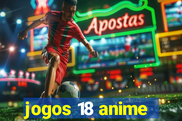 jogos 18 anime