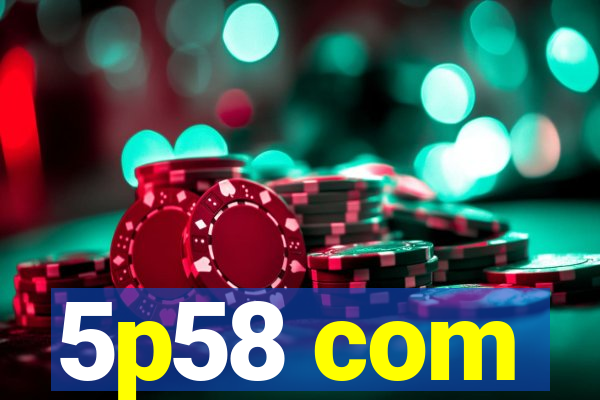 5p58 com