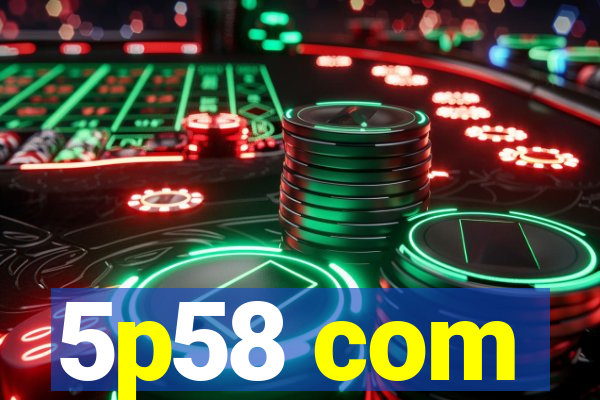 5p58 com