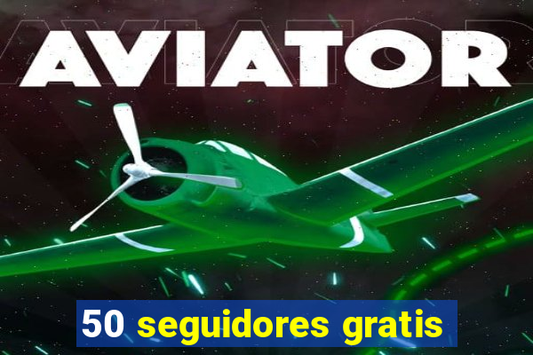 50 seguidores gratis