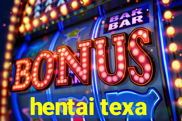 hentai texa