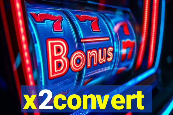 x2convert