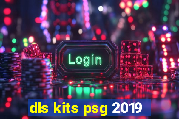 dls kits psg 2019