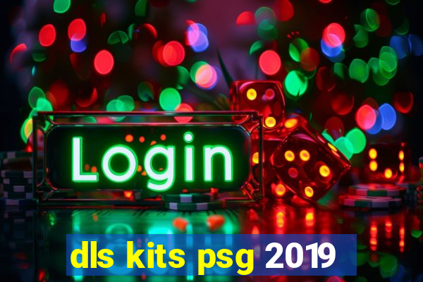 dls kits psg 2019