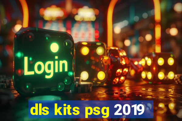 dls kits psg 2019