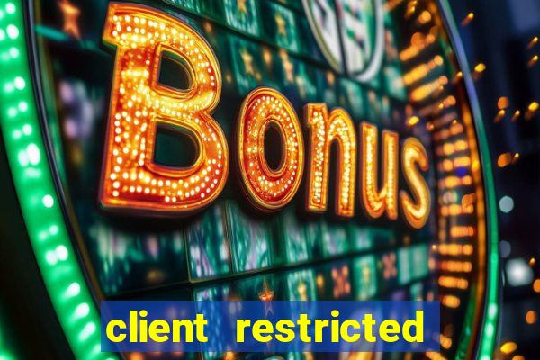 client restricted for action withdraw