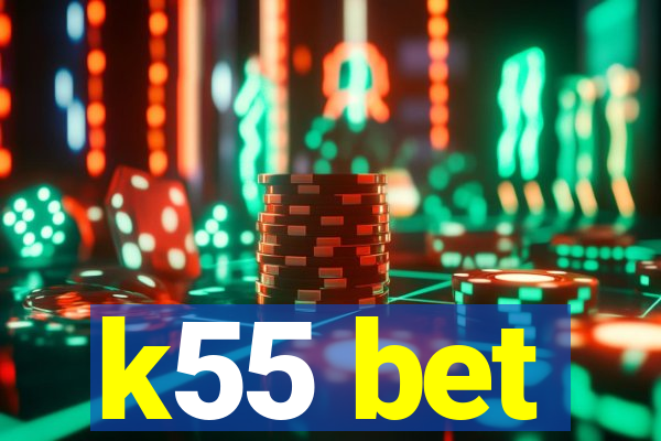 k55 bet